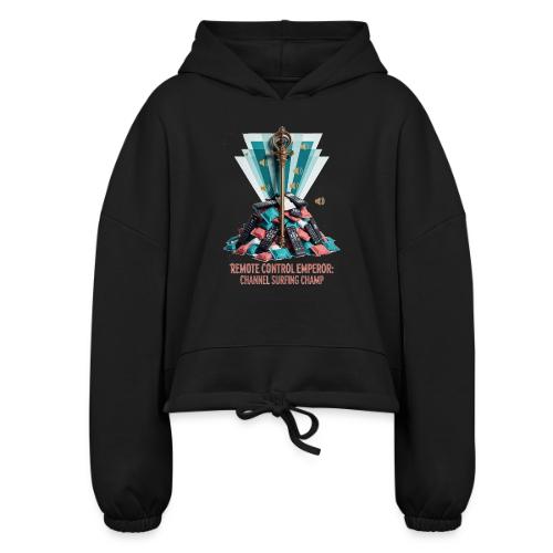 Remote Control Emperor T Shirt - Women’s Cropped Hoodie