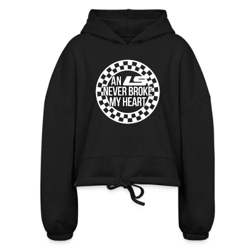 An LS Never Broke My Heart - Women’s Cropped Hoodie
