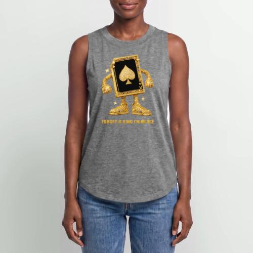 Forget A King I'm An Ace - Women's Relaxed Tank Top