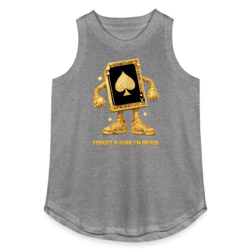 Forget A King I'm An Ace - Women's Relaxed Tank Top