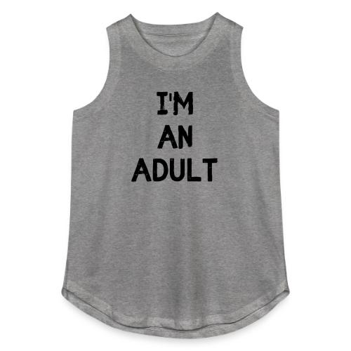 I'M AN ADULT t-shirt - Women's Relaxed Tank Top