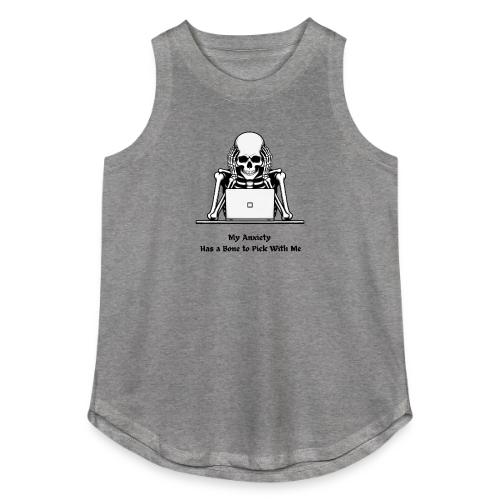 My Anxiety Has a Bone to Pick With Me T-Shirt - Women's Relaxed Tank Top