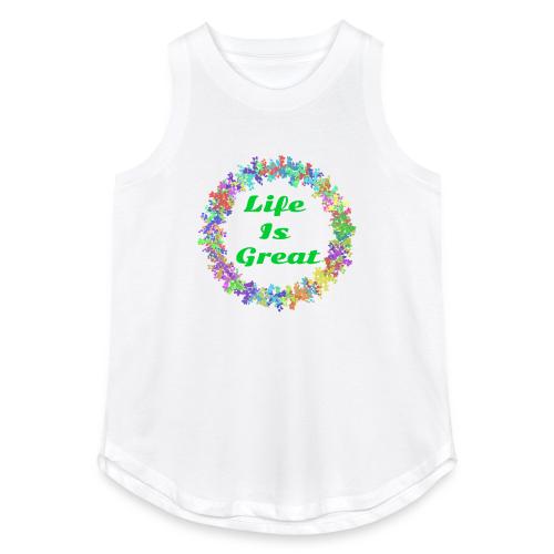 Life Is Great – Positive attitude - Women's Relaxed Tank Top