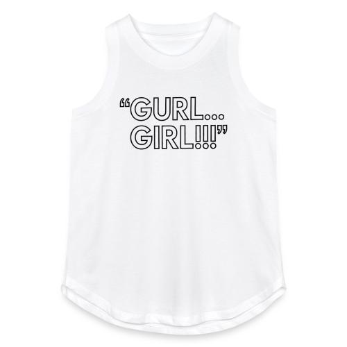 GURL… GIRL!!! Meme Quote Typography - Women's Relaxed Tank Top