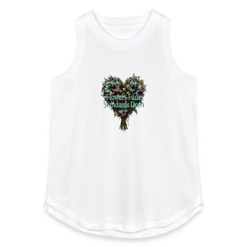 Flowers Fade, Standards Don't T-Shirt - Women's Relaxed Tank Top