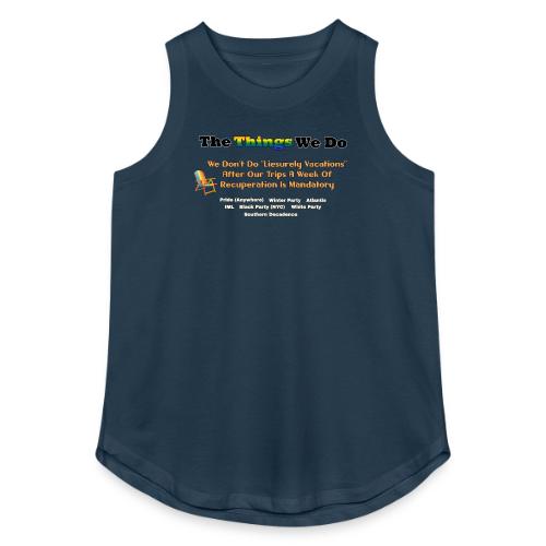 The Things We Do - Vacation - Women's Relaxed Tank Top