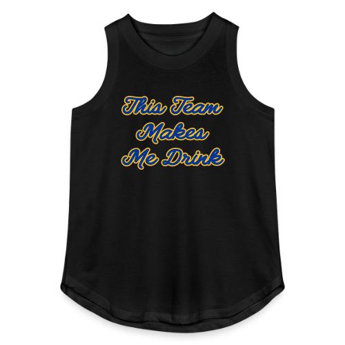This Team Makes Me Drink (College) - Women's Relaxed Tank Top