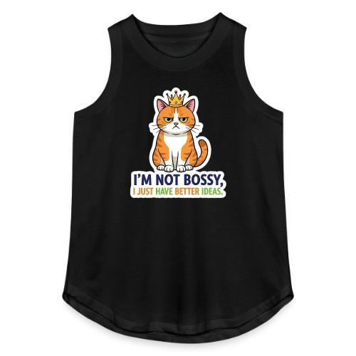 I'm Not Bossy, I Just Have Better Ideas | Cute Cat - Women's Relaxed Tank Top