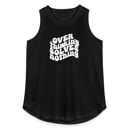 Overthinking Solves Nothing - Women's Relaxed Tank Top