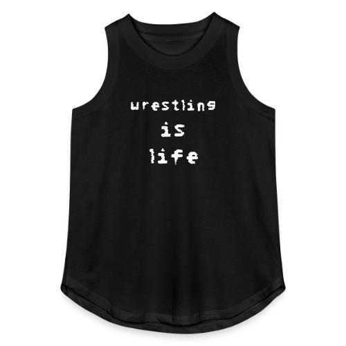 Wrestling is life - Women's Relaxed Tank Top
