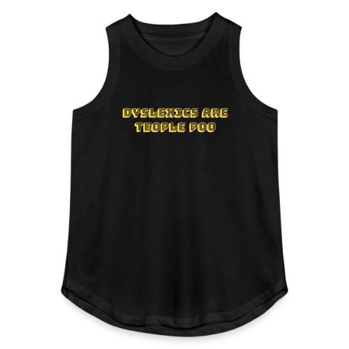 Dyslexics Are Teople Poo - Women's Relaxed Tank Top