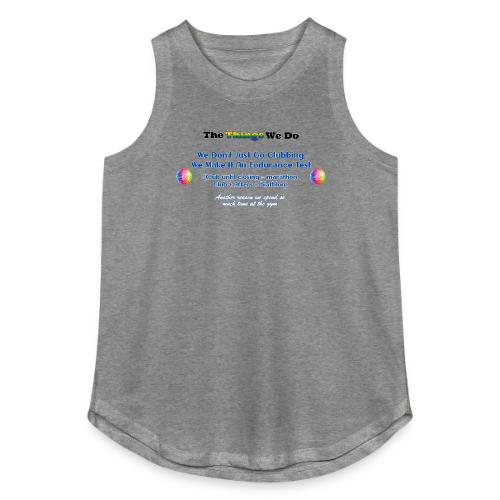 The Things We Do - Clubbing - Women's Relaxed Tank Top