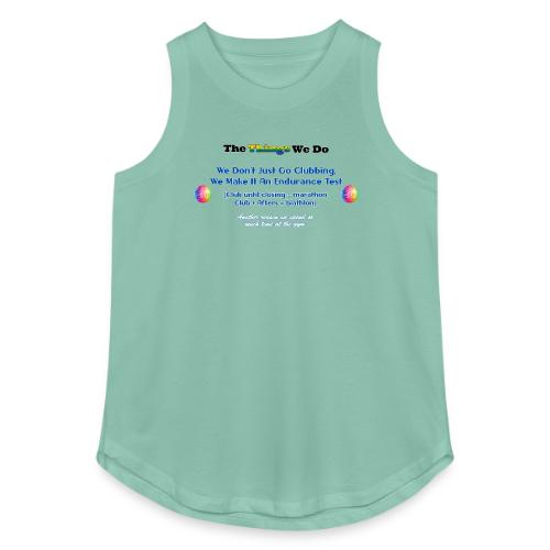 The Things We Do - Clubbing - Women's Relaxed Tank Top