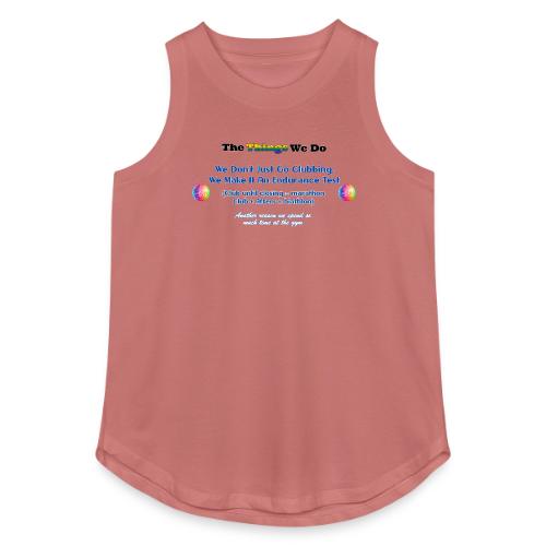 The Things We Do - Clubbing - Women's Relaxed Tank Top