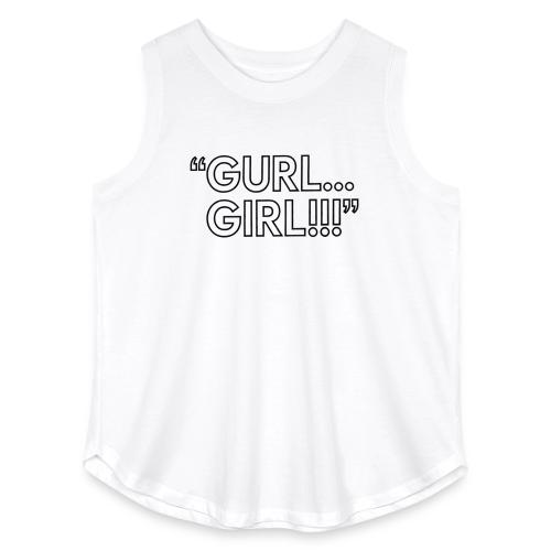 GURL… GIRL!!! Meme Quote Typography - Women's Curvy Relaxed Tank Top