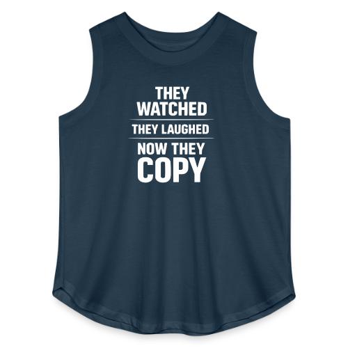 They Watched They Laughed Now They Copy Tee - Women's Curvy Relaxed Tank Top