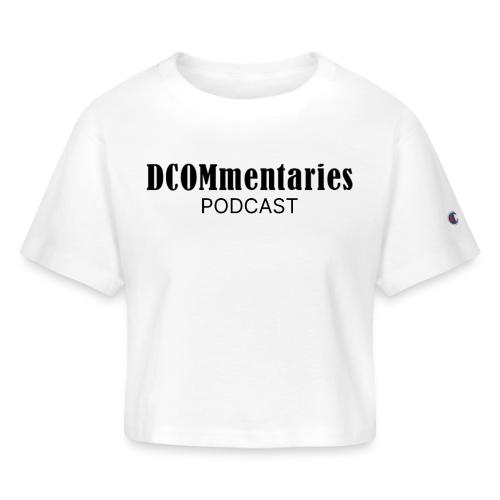 DCOMmentaries Podcast Logo - Champion Women’s Cropped T-Shirt