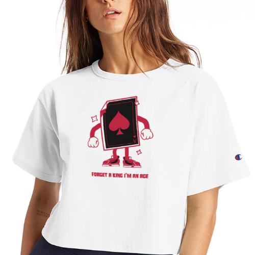 Forget A King I'm An Ace - Champion Women’s Cropped T-Shirt