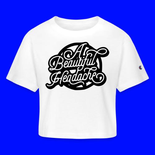 a beautiful headache - Champion Women’s Cropped T-Shirt