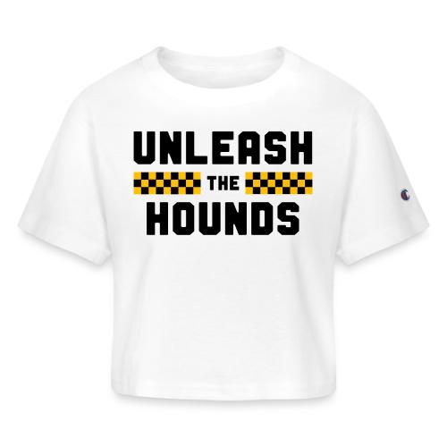 Unleash the Hounds - Champion Women’s Cropped T-Shirt