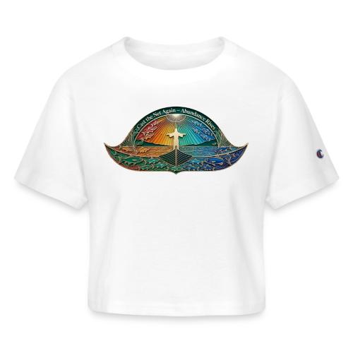 Easter Cast the Net Again T Shirt, abundance Gift - Champion Women’s Cropped T-Shirt