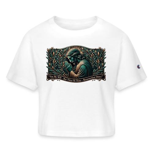 Easter Not My Will Gethsemane T Shirt, Bro Gift - Champion Women’s Cropped T-Shirt