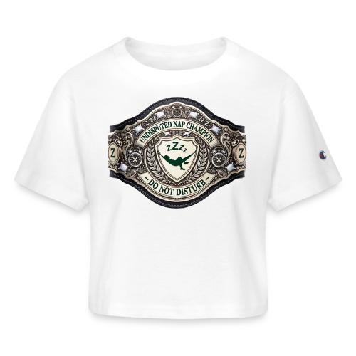 Nap Champion Belt T Shirt - Champion Women’s Cropped T-Shirt