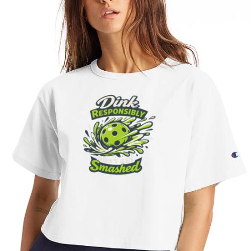 Dink Responsibly Don’t Get Smashed Pickleball Art - Champion Women’s Cropped T-Shirt