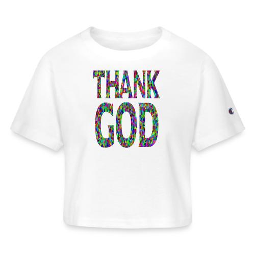 THANK GOD - Champion Women’s Cropped T-Shirt