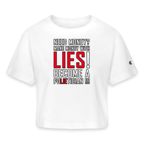 Lies Pay: Become a PoLIEtician Satire - Champion Women’s Cropped T-Shirt