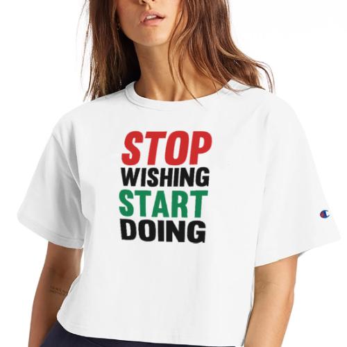 Stop Wishing Start Doing - Champion Women’s Cropped T-Shirt