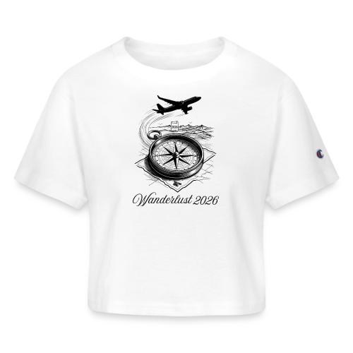 Wanderlust 2026 T-Shirt | Minimalist Travel Plane - Champion Women’s Cropped T-Shirt