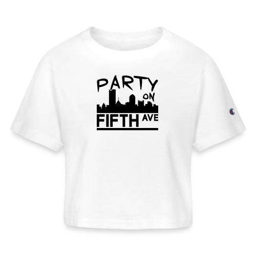 Party on Fifth Ave - Champion Women’s Cropped T-Shirt