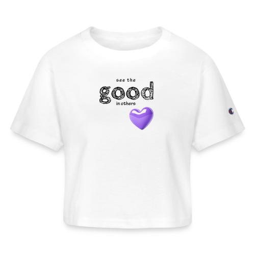 Smoon City_See the Good in Others - Champion Women’s Cropped T-Shirt