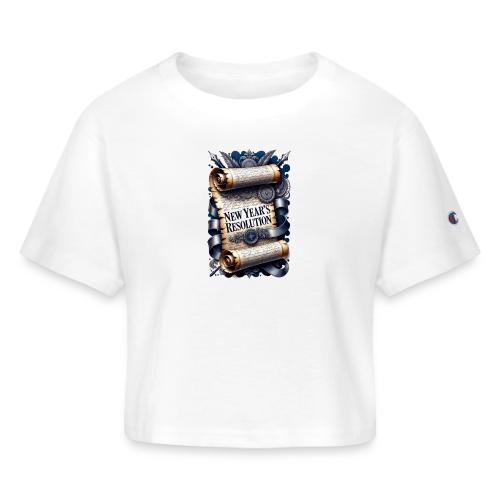 New Year's Resolution T-Shirt - Champion Women’s Cropped T-Shirt
