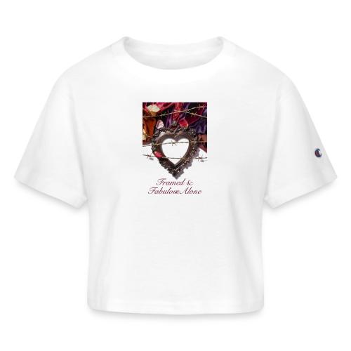 Framed & Fabulous Alone T-Shirt - Champion Women’s Cropped T-Shirt