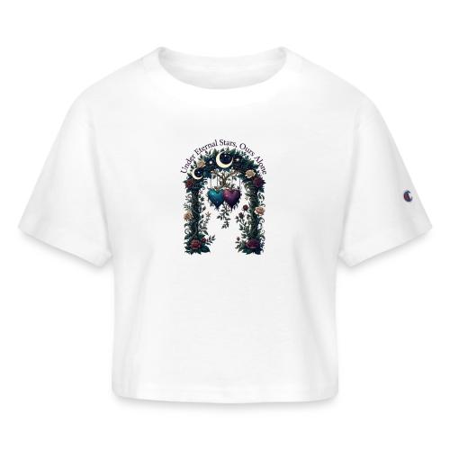 Under Eternal Stars Ours Alone Arbor Gifts T-Shirt - Champion Women’s Cropped T-Shirt