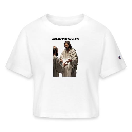 Doubting Thomas Resurrection T Shirt, Gift - Champion Women’s Cropped T-Shirt