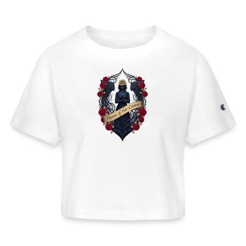 Women’s Day Thorn Crown T Shirt, Gift for Sister - Champion Women’s Cropped T-Shirt