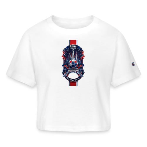 Paris Tower Legacy T Shirt, Soccer City Pride Gift - Champion Women’s Cropped T-Shirt