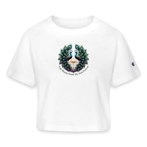 Your Beauty Holds My Soul Peacock Gifts T-Shirt - Champion Women’s Cropped T-Shirt