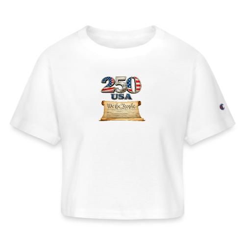 250th anniversary celebration of America - Champion Women’s Cropped T-Shirt