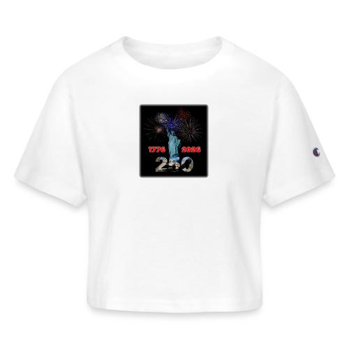 1776 - 2026 - 250 Years USA | Fireworks - Champion Women’s Cropped T-Shirt