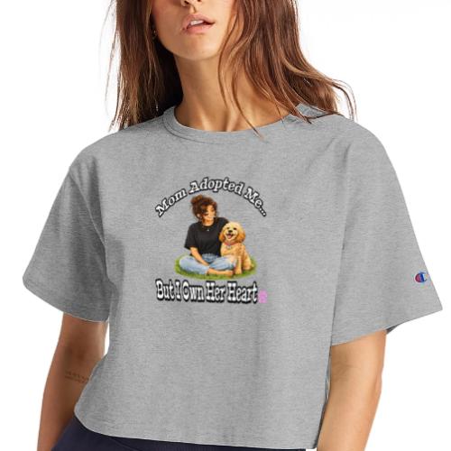 Mom Adopted Me But I Own Her Heart - Champion Women’s Cropped T-Shirt