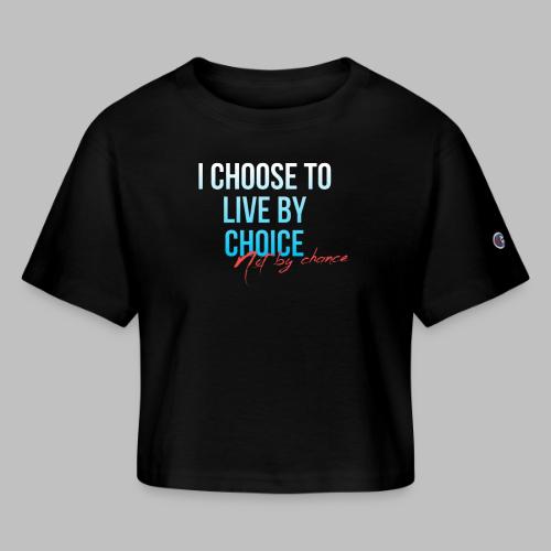 Choices - Champion Women’s Cropped T-Shirt
