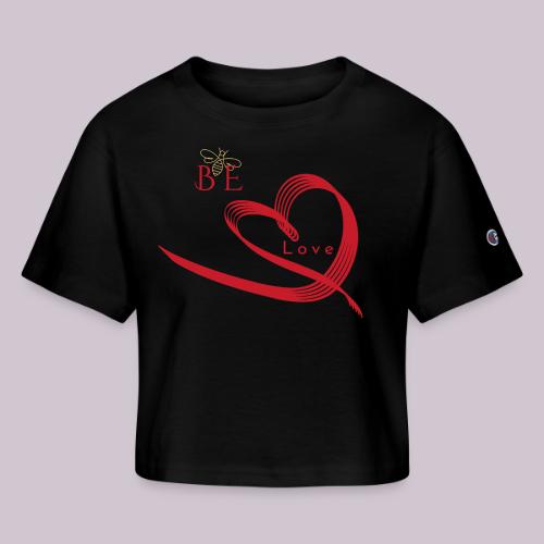 BE LOVE - Champion Women’s Cropped T-Shirt