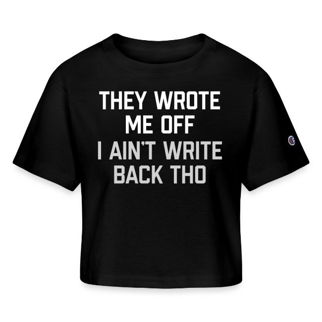 They Wrote Me Off, I Ain't Write Back Tho (GEN)