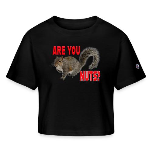 Are You Nuts? - Champion Women’s Cropped T-Shirt