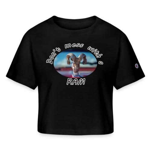 Don’t Mess with a RAM - Champion Women’s Cropped T-Shirt