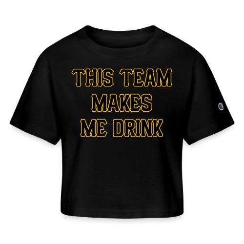 This Team Makes Me Drink (Baseball) - Champion Women’s Cropped T-Shirt